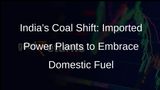 India Pushes for Domestic Coal Adoption in Imported Coal-Based Power Plants