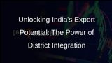 Districts Integration Key to Boosting Indias Exports and Per Capita Income