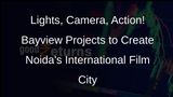 Bayview Projects to Develop International Film City in Noida