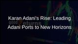 Karan Adani Takes Over as Managing Director of Adani Ports and Special Economic Zone