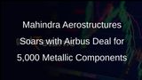 Mahindra Aerostructures Bags Major Contract to Supply Airbus with 5,000 Metallic Components