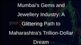 Mumbais Gems and Jewellery Industry: A Driving Force Behind Maharashtras Trillion-Dollar Economy Goal
