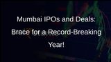 Mumbai IPOs and Deals Set to Break Records in 2023