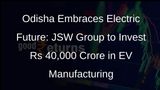 Odisha Cabinet Gives Green Signal to JSW Groups EV Manufacturing Projects Worth Rs 40,000 Crore