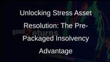 Pre-Packaged Insolvency: A Key to Resolving Stress Assets
