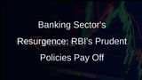 RBI Governor Lauds Timely Measures for Banking Systems Dramatic Recovery