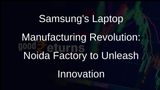 Samsung to Manufacture Laptops in India: Noida Factory to Start Production This Year