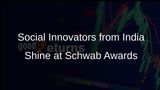 Two Indians Win Schwab Foundation Social Innovation Awards for Rural Impact