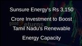 Sunsure Energy Signs MoU with Tamil Nadu for Renewable Energy Investment