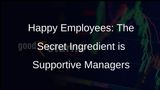 Supportive Managers: The Key to Employee Happiness