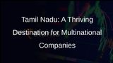 Tamil Nadus Political Leadership and Bureaucracy: A Magnet for Multinational Companies