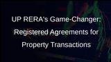 UP RERA Enforces Registered Agreements for Real Estate Transactions