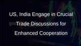 US, India Discuss Social Security Agreement, Trade Policy Cooperation