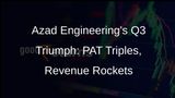 Azad Engineering Soars: PAT Triples in Q3, Revenue Skyrockets