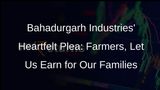 Bahadurgarh Industries Make Fervent Appeal to Farmers: Let Our Businesses Run for Our Families