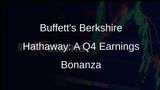 Berkshire Hathaways Q4 Profit Soars: Buffett Credits Mungers Influence