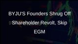 BYJUS Founders Defy EGM Amidst Shareholder Ouster Vote