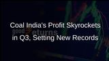 Coal India Q3 Profit Soars 17%, Hits All-Time High