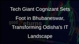 Cognizant Opens New Facility in Bhubaneswar, Boosting Odishas IT Sector