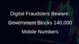 Government Cracks Down on Digital Frauds: 1.4 Lakh Mobile Numbers Blocked