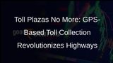 GPS-Based Toll Collection System to Streamline Highways in India