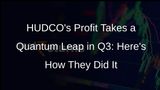 HUDCO Q3 Profit Soars: Net Income Jumps Over 2-Fold to Rs 519 Crore