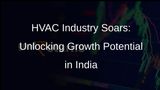 HVAC Industry in India: Poised for Unprecedented Growth