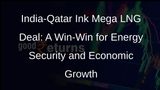 India, Qatar Seal Landmark $78 Billion LNG Deal, Transforming Energy Landscape