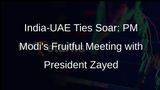 PM Modis UAE Visit: A Boost to India-UAE Strategic Partnership