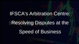 IFSCA to Set Up International Arbitration Centre in Gandhinagar