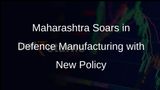 Maharashtra Unveils New Aerospace and Defence Policy to Bolster Defence Manufacturing
