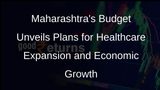 Maharashtras Interim Budget 2024-25: A Focus on Healthcare and Infrastructure