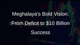 Meghalayas Mission 10: A Journey Towards a $10 Billion Economy