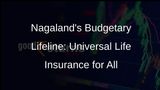 Nagaland Budget 2024-25: A Lifeline for Families with Universal Life Insurance Scheme