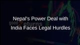 Nepal Supreme Court Scrutinizes India Power Deal