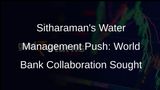 Sitharaman Seeks World Banks Collaboration in Water Management