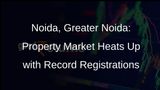 Noida, Greater Noida Property Registrations Soar in Q4 2023