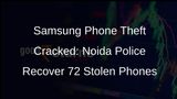 Noida Police Crack Samsung Phone Theft Case, Arrest 3, Recover 72 Phones