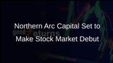 Northern Arc Capital Files for IPO to Raise Funds