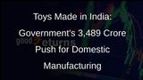 Governments 3,489 Crore PLI Scheme to Transform Indias Toy Industry