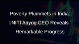 Indias Poverty Rate Drops to 5%, NITI Aayog CEO Announces