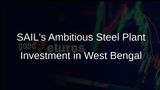 SAIL to Invest in Greenfield Steel Plant in West Bengal