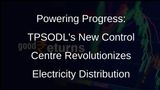 TPSODL Unveils Centralized Power Control Centre in Berhampur, Odisha