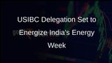 USIBC Delegation to Drive Energy Collaboration at Indian Energy Week