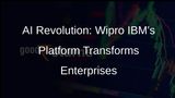 Wipro and IBMs AI-Ready Platform: Revolutionizing Enterprise Transformation