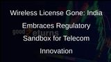 Indian Government Abolishes Wireless Operating License, Launches Regulatory Sandbox