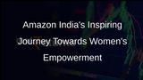 Amazon India Champions Womens Empowerment on International Womens Day 2024