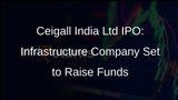 Ceigall India Ltd Files for IPO to Raise Funds