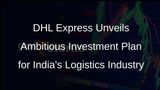DHL Express to Invest €200 Million in India, Prioritizing IT Infrastructure