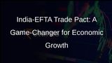 India, EFTA Sign Historic Trade Deal: $100 Billion Investment, Lower Duties on Swiss Goods